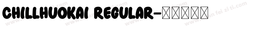 ChillHuoKai Regular字体转换